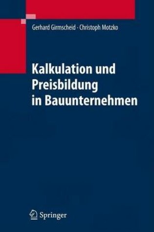 Cover of Kalkulation Und Preisbildung in Bauunternehmen: Grundlagen, Methodik Und Organisation