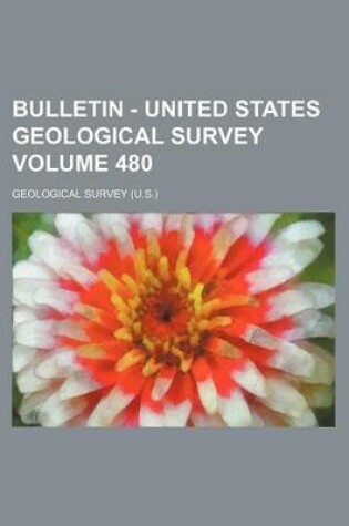 Cover of Bulletin - United States Geological Survey Volume 480