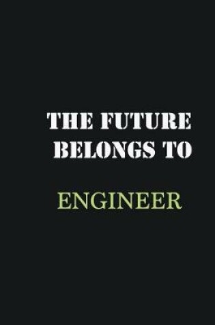 Cover of The Future belongs to Engineer