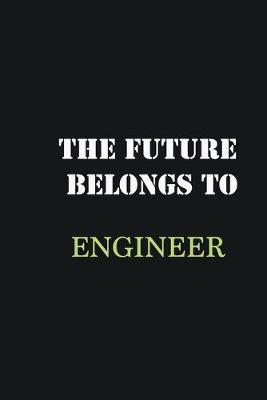 Book cover for The Future belongs to Engineer