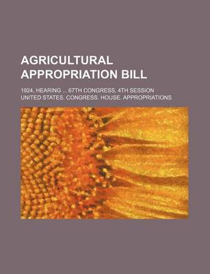 Book cover for Agricultural Appropriation Bill; 1924, Hearing 67th Congress, 4th Session