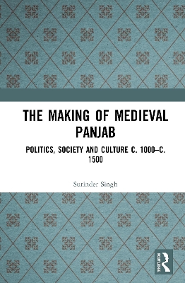 Book cover for The Making of Medieval Panjab