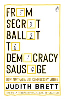 Book cover for From Secret Ballot to Democracy Sausage: How Australia Got Compulsory Voting