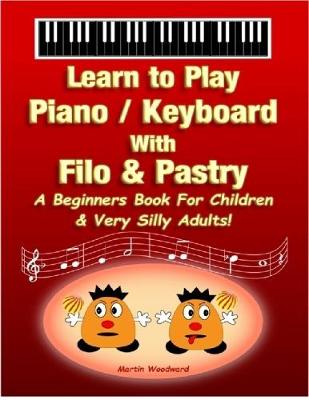 Book cover for Learn to Play Piano / Keyboard with Filo & Pastry: A Beginners Book for Children & Very Silly Adults!