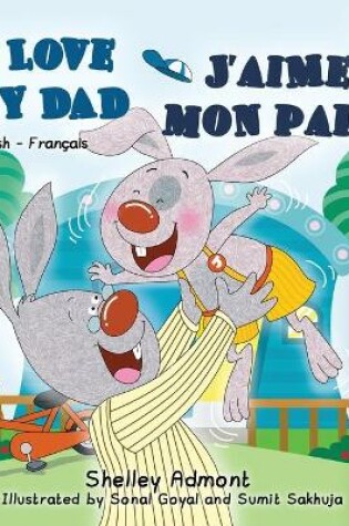 Cover of I Love My Dad J'aime mon papa (Bilingual French Kids Book)