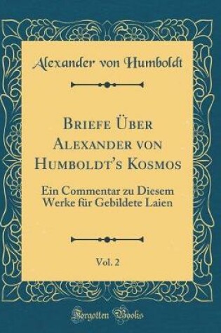 Cover of Briefe Über Alexander Von Humboldt's Kosmos, Vol. 2