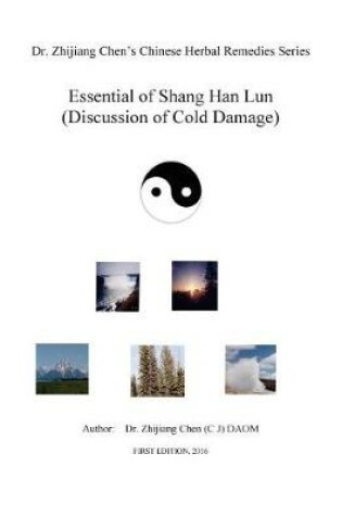 Cover of Essential of Shang Han Lun - Dr. Zhijiang Chen's Chinese Herbal Remedies Series