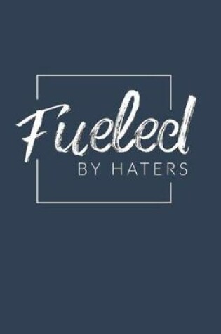 Cover of Fueled By Haters