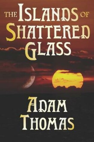 Cover of The Islands of Shattered Glass