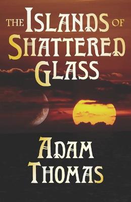 Book cover for The Islands of Shattered Glass