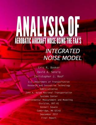 Book cover for Analysis of Aerobatic Aircraft Noise Using the FAA's Integrated Noise Model