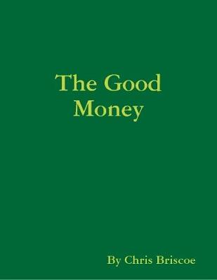 Book cover for "The Good Money: Part of the Too Good Goody Two Series"