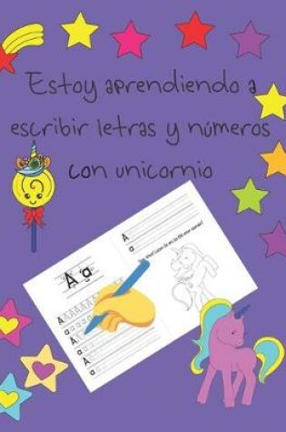 Cover of Estoy aprendiendo a escribir letras y numeros con unicornio