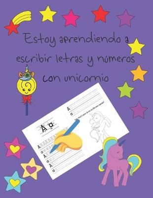 Book cover for Estoy aprendiendo a escribir letras y numeros con unicornio