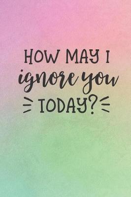 Book cover for How May I Ignore You Today?