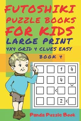 Book cover for Futoshiki Puzzle Books For kids - Large Print 4 x 4 Grid - 4 clues - Easy - Book 4