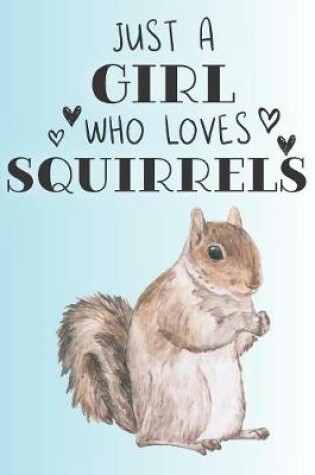 Cover of Just A Girl Who Loves Squirrels