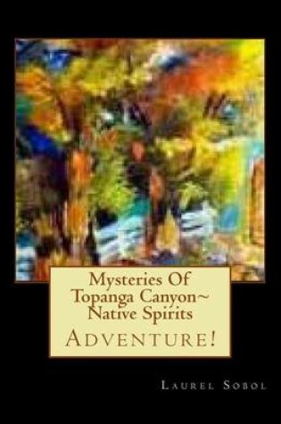 Cover of Mysteries Of Topanga Canyon Native Spirits