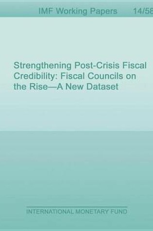 Cover of Strengthening Post-Crisis Fiscal Credibility: Fiscal Councils on the Rise a New Dataset