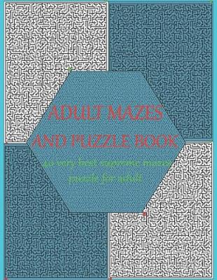 Book cover for ADULT MAZES AND PUZZLE BOOK 40 very best supreme mazes puzzle for adult