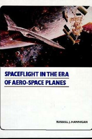 Cover of Spaceflight-In The Era of Aero-Space Planes