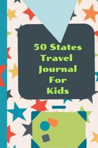 Cover of 50 States Travel Journal For Kids