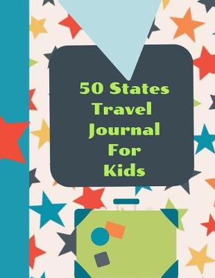 Book cover for 50 States Travel Journal For Kids