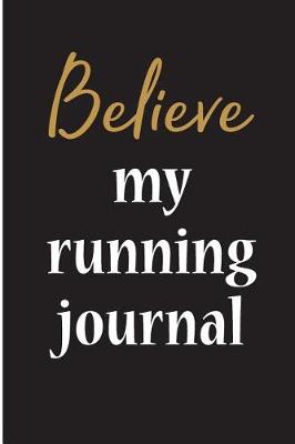 Book cover for Believe My Running Journal