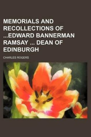 Cover of Memorials and Recollections of Edward Bannerman Ramsay Dean of Edinburgh