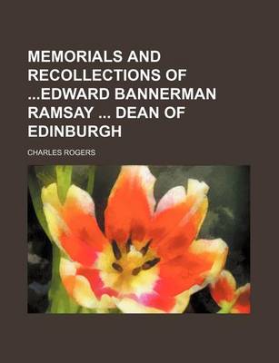 Book cover for Memorials and Recollections of Edward Bannerman Ramsay Dean of Edinburgh