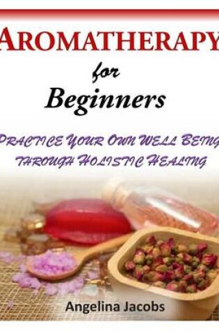 Cover of Aromatherapy for Beginners