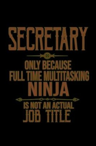 Cover of Secretary. Only because full time multitasking ninja is not an actual job title