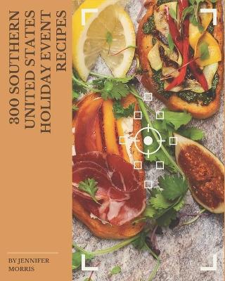 Book cover for 300 Southern United States Holiday Event Recipes