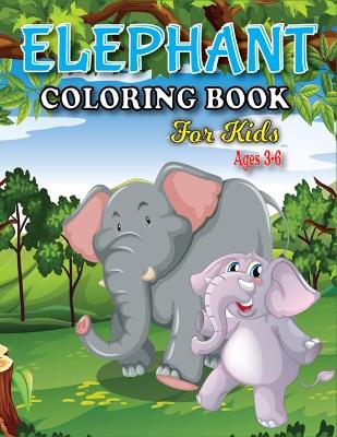 Book cover for Elephant Coloring Book for Kids Ages 3-6