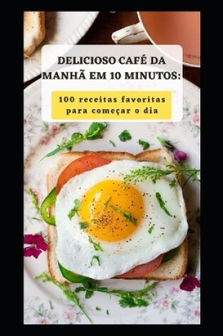 Cover of Delicioso Café Da Manhã Em 10 Minutos