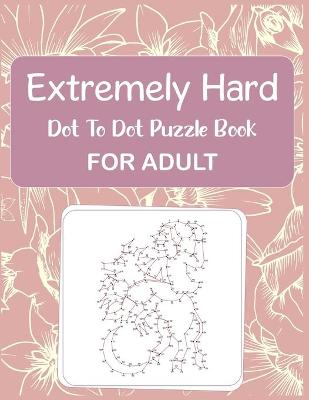 Book cover for Extremely Hard Dot to Dot Puzzle Book For Adult