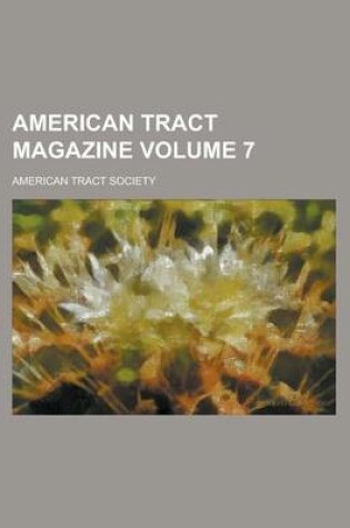Cover of American Tract Magazine Volume 7