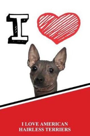 Cover of I Love American Hairless Terriers