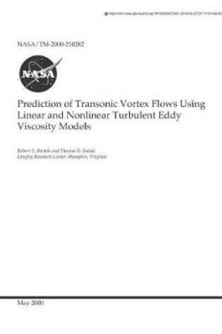 Cover of Prediction of Transonic Vortex Flows Using Linear and Nonlinear Turbulent Eddy Viscosity Models