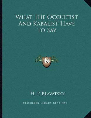 Book cover for What the Occultist and Kabalist Have to Say