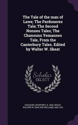 Book cover for The Tale of the Man of Lawe; The Pardoneres Tale; The Second Nonnes Tales; The Chanouns Yemannes Tale, from the Canterbury Tales. Edited by Walter W. Skeat