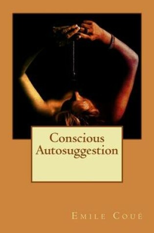 Cover of Conscious Autosuggestion