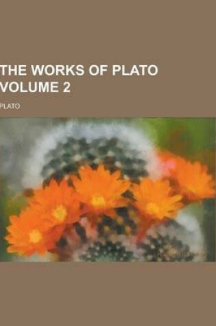 Cover of The Works of Plato Volume 2