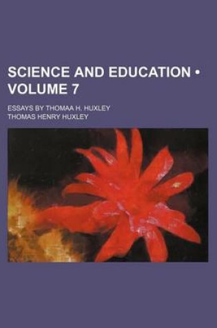 Cover of Science and Education (Volume 7); Essays by Thomaa H. Huxley