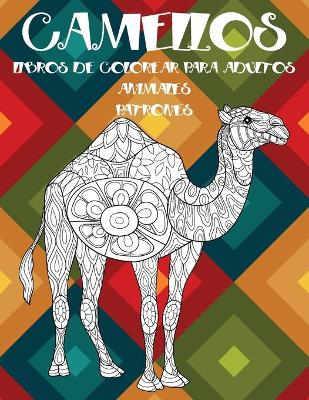 Book cover for Libros de colorear para adultos - Patrones - Animales - Camellos
