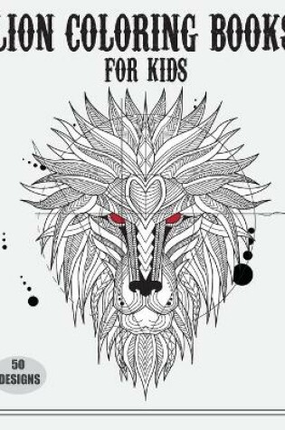 Cover of Lion Coloring Books for Kids 50 Designs