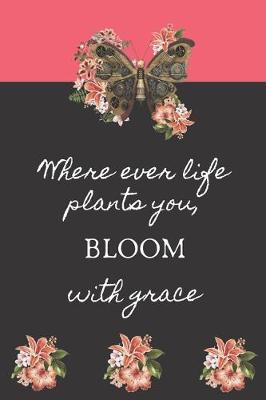 Book cover for Where Ever Life Plants You, Bloom with Grace
