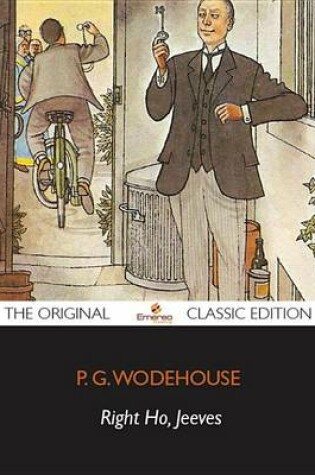 Cover of Right Ho, Jeeves - The Original Classic Edition