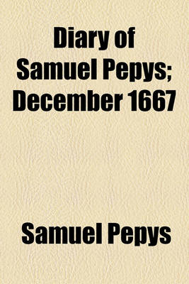 Book cover for Diary of Samuel Pepys; December 1667