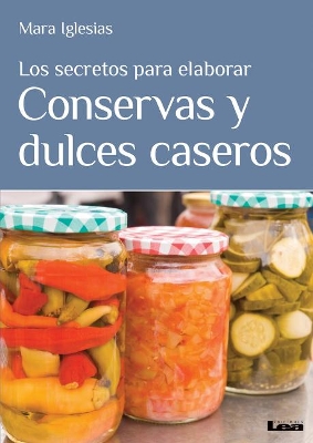 Book cover for Los secretos para elaborar conservas y dulces caseros